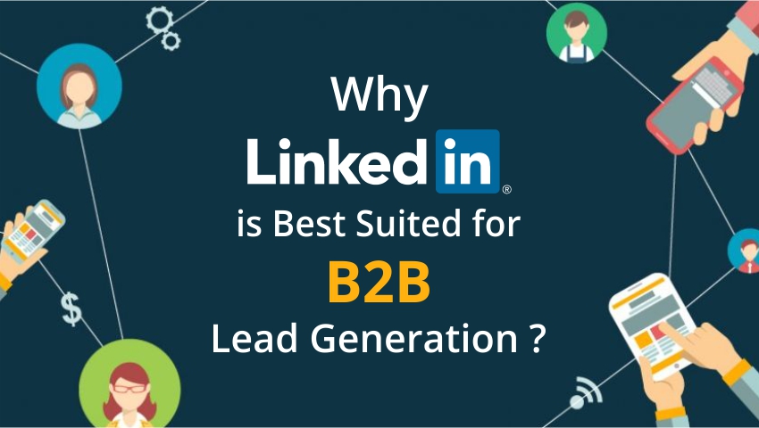 Why LinkedIn is best suited for B2B Lead Generation