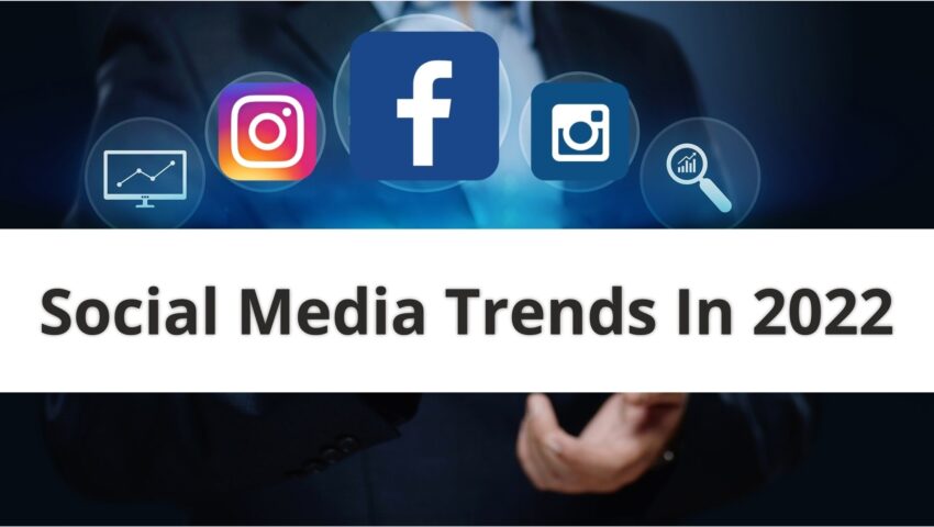 Social Media Trends In 2022