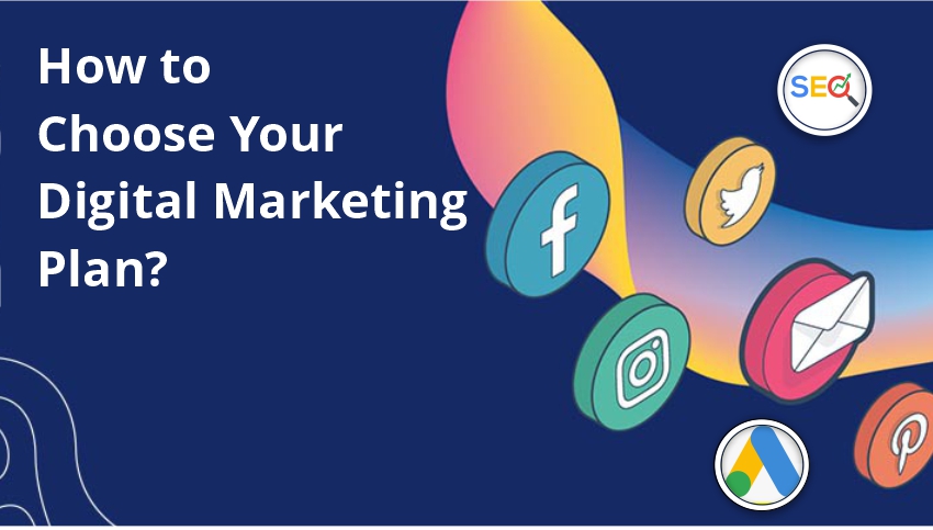 How to Choose Your Digital Marketing Plan?