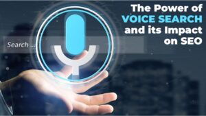 The Power of Voice Search and its Impact on SEO