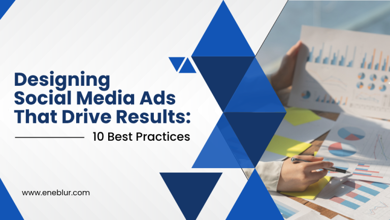 Designing Social Media Ads That Drive Results: 10 Best Practices